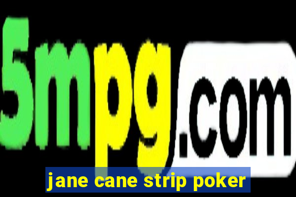 jane cane strip poker